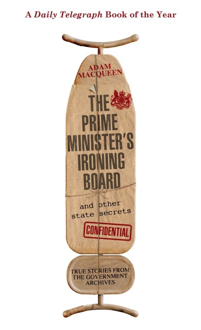 The Prime Minister’s Ironing Board and Other State Secrets