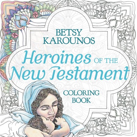 Heroines of the New Testament Coloring Book