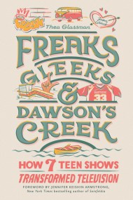Freaks, Gleeks, and Dawson’s Creek