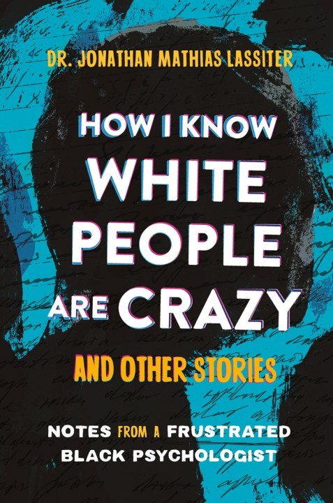 How I Know White People are Crazy and Other Stories
